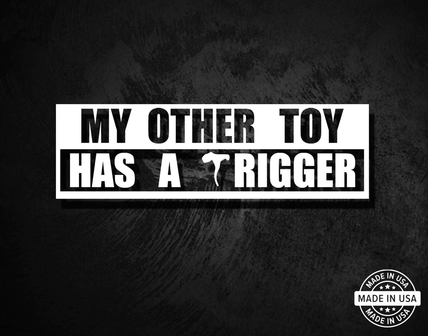 My Other Toy Has A Trigger Decal