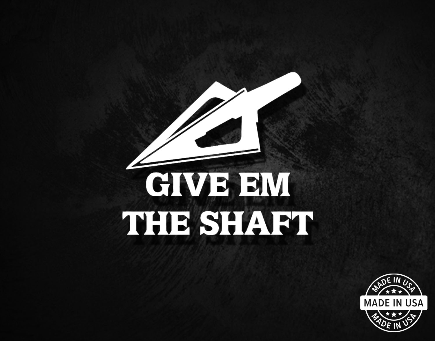 Give Em The Shaft Decal