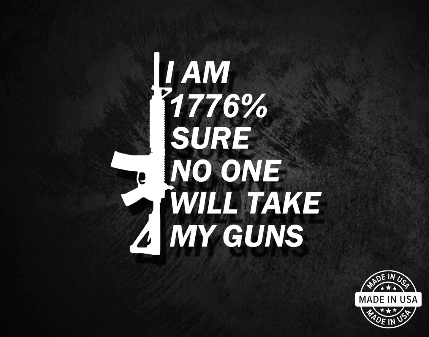 1776% Sure No One Will Take My Guns Decal