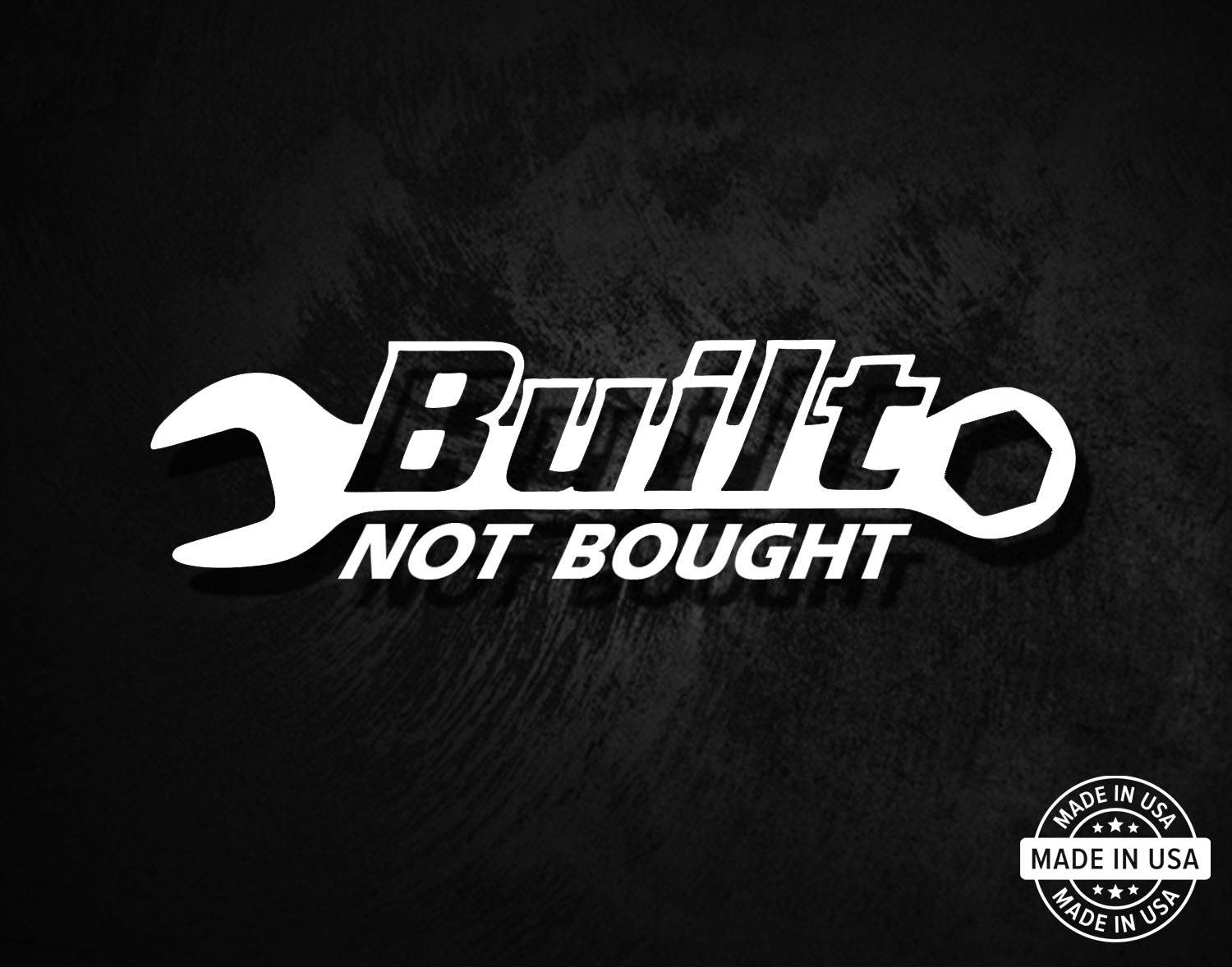 Built Not Bought Decal