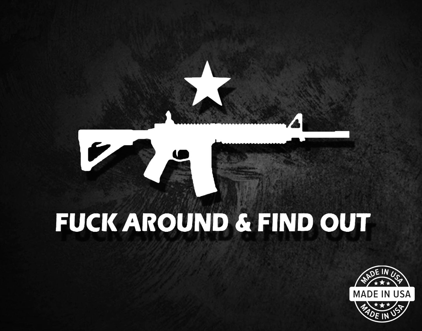 Fuck Around and Find Out DECAL AR 15 Second Amendment Vinyl Decal