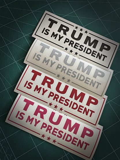 Trump Is My President Decal